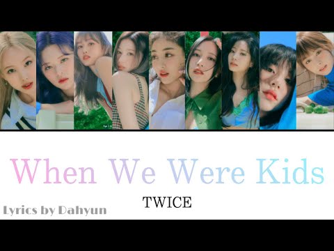 When We Were Kids / TWICE 【日本語訳・カナルビ・歌詞】Lyrics by DAHYUN