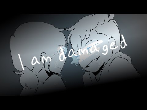 I am Damaged //Animatic