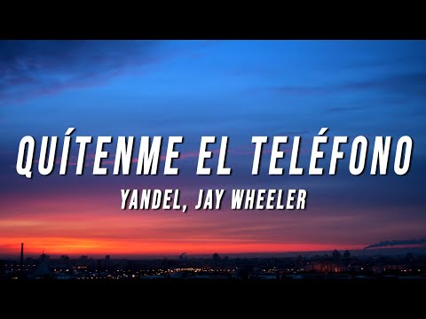 QUÍTENME EL TELÉFONO (Letra/Lyrics) ft. Yandel & Jay Wheeler