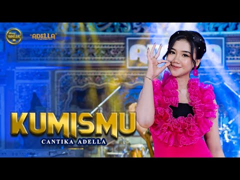 KUMISMU - Cantika Adella - OM ADELLA