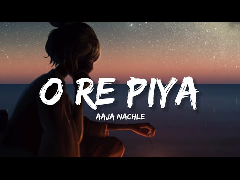 O Re Piya - Aaja Nachle (Lyrics) | Lyrical Bam Hindi