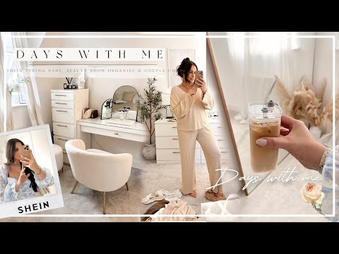 DAYS WITH ME | SHEIN SPRING HAUL, BEAUTY ROOM ORGANISE & COUPLE CHATS!