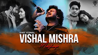 Vishal Mishra Mashup 2024 | Amit Vedwal | Khoobsurat | Pehle Bhi Main | Zihaal e Miskin | Sad Mashup