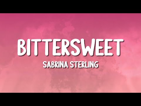 Sabrina Sterling - Bittersweet (Lyrics)