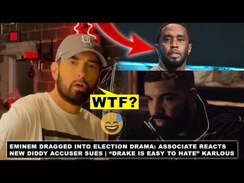 Eminem DRAGGED Into Election Drama, New Diddy Accuser Speaks, “Drake Too Easy To Hate On” Karlous M