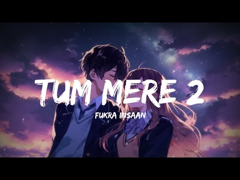 Tum mere 2 - Fukra Insaan (Lyrics) | Lyrical Bam Hindi