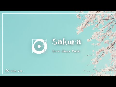 著作権フリー BGM ジャズ「Sakura」1時間耐久（ピアノ、カフェ、作業用bgm）