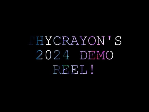 THYCRAYON'S 2024 DEMO REEL!