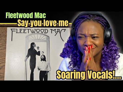 Wow! First time hearing | Fleetwood Mac- Say you love me REACTION