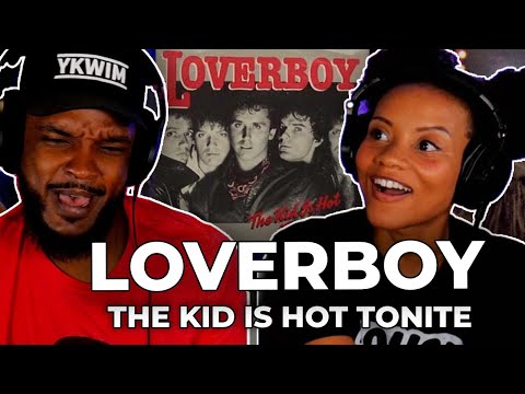 OK THEN!! 🎵 Loverboy - The Kid Is Hot Tonite REACTION