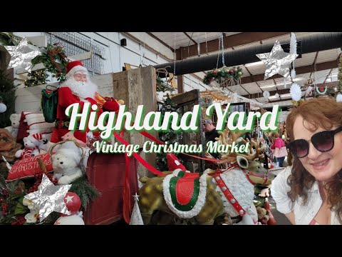 Highland Yard Vintage Christmas Market: A One-of-a-kind Shopping Experience