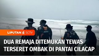 Setelah Pencarian 3 Hari, Dua Remaja yang Hilang di Pantai Cilacap Ditemukan Tewas | Liputan 6