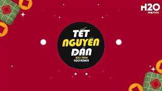 Tết Nguyên Đán Remix (Nhạc Xuân 2025) - Bảo Trân x H2O | Một Năm Tuyệt Vời Đã Qua Remix