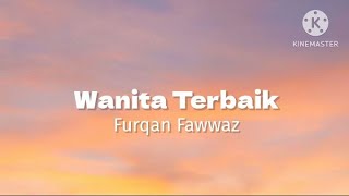 Wanita Terbaik - Furqan Fawwaz (lirik)