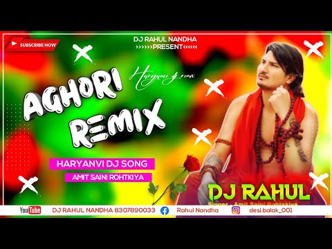 Aghori Amit Saini Rohtkiya New Dj song remix by dj Rahul Nandha