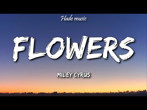 Miley Cyrus - Flowers (Lyrics)