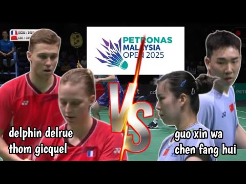 R16 : delrue/gicquel [fra] VS guo xin wa/chen fang hui [chn] | petronas malaysia open 2025