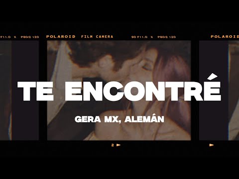 Gera MX, Alemán - Te Encontré (Letra/Lyrics)