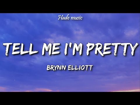 Brynn Elliott - Tell Me I'm Pretty (Lyrics)