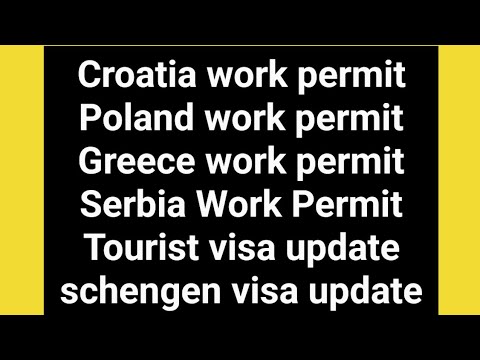 Croatia work permit, Poland work permit, Greece work permit, Serbia Work permit updates 2024