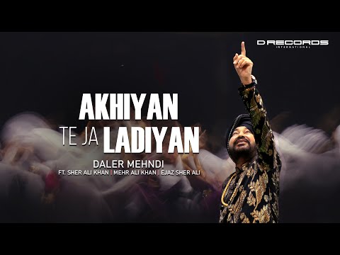 Akhiyan Te Ja Ladiyan | Daler Mehndi Ft. Sher Ali Mehr Ali | Ejaz Sher Ali |Latest Bhangra Song 2024