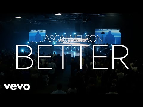 Jason Nelson - Better (Live Official Video)