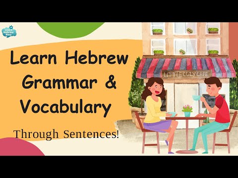 Learn Hebrew Vocabulary and Verbs and Sentence Structure in Context with Clear Pronunciation!