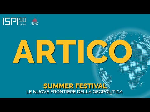 ARTICO: le nuove rotte e il futuro della navigazione - ISPI Summer Festival