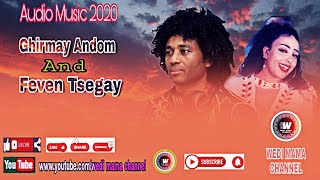 Feven Tsegay & Ghirmay Andom New Eritrean Audio Music 2020