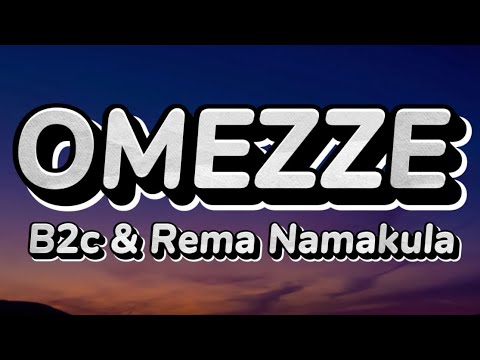 Omezze - Rema namakula & B2c (Official Lyrics Video)