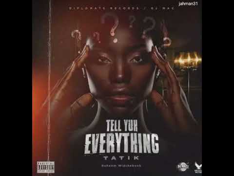 Tatik – Tell Yuh Everything【Feb 2025】