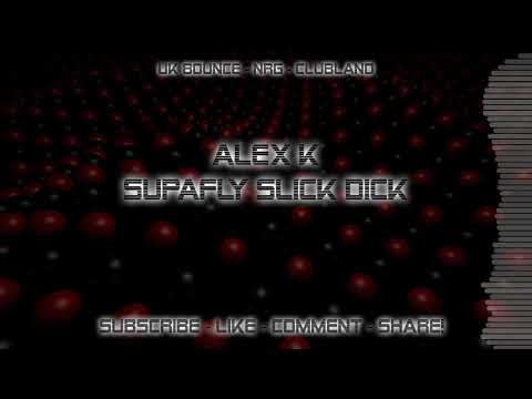 Alex K - Supafly Slick Dick 🔥🔥🔥 [NRG - Donk]