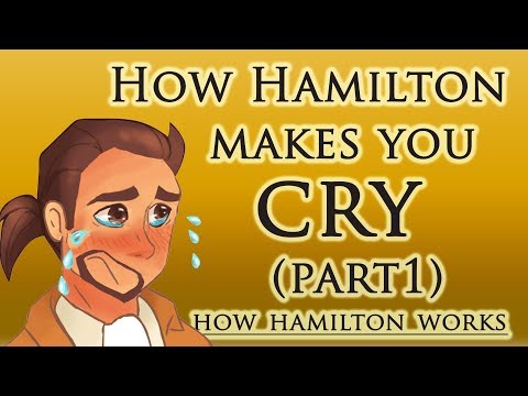 How Hamilton Makes You Cry (Part 1)