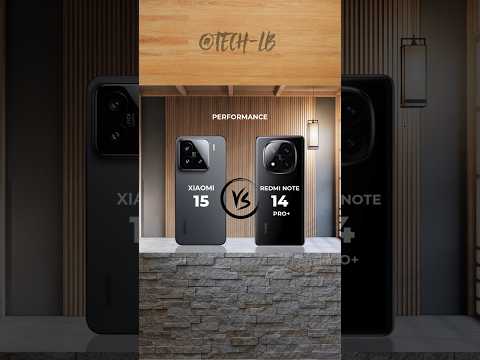 XIAOMI 15 vs REDMI NOTE 14 PRO+