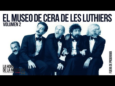 El Museo de Cera de Les Luthiers (Volumen 2) - Episodio Extra de "La Hora de la Nostalgia"