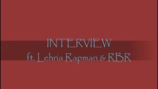 Interview || Lehria Rapman ft.RBR||Bohluv |2016