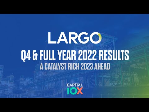 Largo Q4 & Full Year 2022 Results - A Catalyst Rich Year Ahead