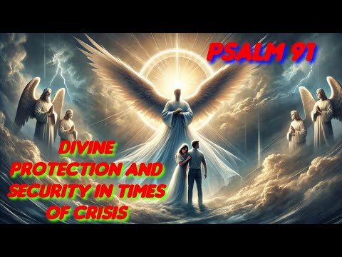 Psalm 91  Divine Protection and Security in Times of Crisis