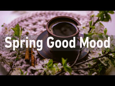 Happy & Good Mood Springtime with Relaxing Jazz Coffee Music - Smooth Jazz Bossa Nova Cafe Music