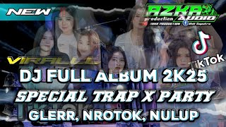 DJ FULL ALBUM VIRAL 2025 , TRAP X PARTY, BAS GLER, NULUP NROTOK TERBARU PERFORM BREWOG AUDIO