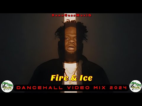 Latest Dancehall Video Mix 2024: FIRE AND ICE - Chronic Law, Valiant, Jahmiel, Masicka