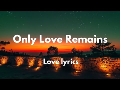 Only Love Remains 💕💕(lyrics) NEW English love song 2025💕💕💕🎵🎧