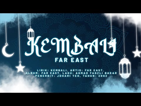 FAR EAST • Kembali (Lirik Video)