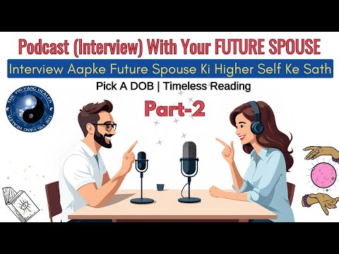 Podcast (Interview) With Your FUTURE SPOUSE's Higher Self 🥰🙈 PART- 2 🌺☯️Pick A Card Hindi