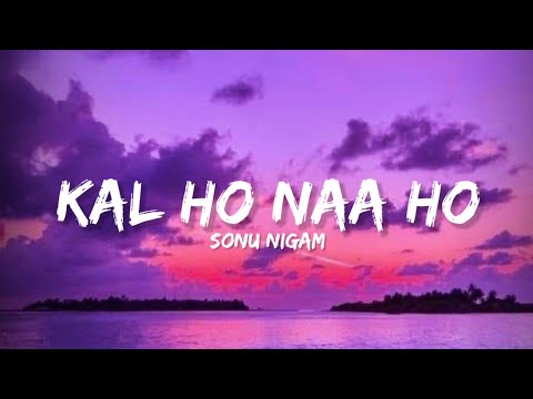 Kal Ho Naa Ho - Sonu Nigam (Lyrics) | Lyrical Bam Hindi