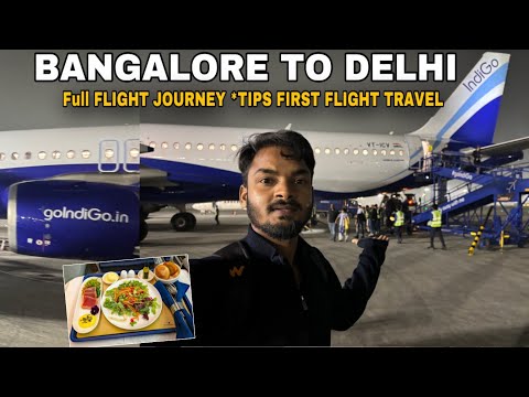 Bangalore to New Delhi Flight Travel | Indigo Bangalore Delhi Flight A to Z Journey Details Food All