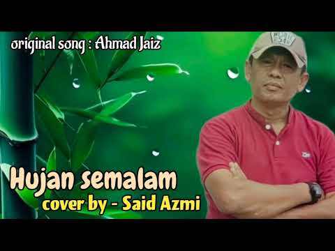 Hujan semalam - original song Ahmad Jaiz - cover by - SAID AZMI