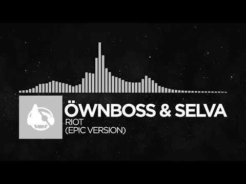 [Orchestral] - Öwnboss & Selva - RIOT (Epic Version) [RIOT (The Remixes)]