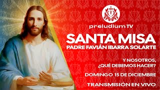 🙌 Misa En Vivo de Hoy, ⛪Domingo 15 de Diciembre de 2024. Padre Favián Ibarra Solarte