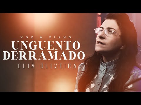 Eliã Oliveira - Unguento Derramado #VozEPiano